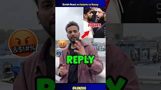 Elvish Yadav Vlogs Reply On Love Kataria Vs Nazzy #elvishyadav