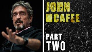 John McAfee The Craziest Man In Tech Part 24