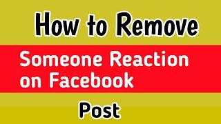 How to Remove Someones Reaction On Facebook Post  How To Remove Reaction On My Facebook Post