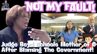 Judge Boyd Schools Mother Of Six After Blaming The Government