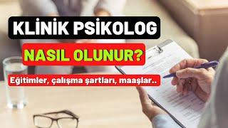 KLİNİK PSİKOLOG NASIL OLUNUR?  Eğitimler çalışma şartları maaşlar