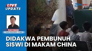 4 Pembunuh Siswi SMP di Kuburan China Palembang Sidang Dakwaan Akui Lakukan Perkosaan pada Korban