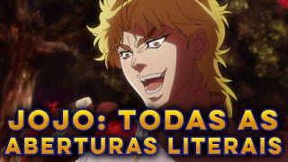 TODAS AS ABERTURAS DE JOJO LITERAL - JOJOS BIZARRE ADVENTURE ABERTURA EM PORTUGUÊS BR