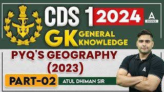 CDS 1 2024  CDS G.S Classes  G.S- Geography PYQ 2023   Class - 2  by Atul Dhiman Sir