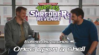TMNT Shredder’s Revenge - Behind the scenes #1 Once upon a shell