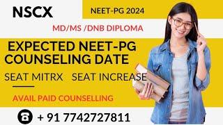 NEET-PG 2024 EXPECTED NEET-PG COUNSELLING DATE & SEAT MATRIX? SEAT INCREASE?