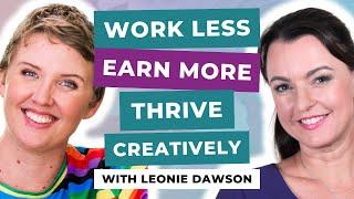 How to Work Less Earn More and Thrive Creatively with Leonie Dawson