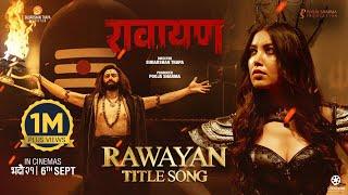 RAWAYAN  Nepali Movie Official Title Song  Paul Shah Pooja Sharma Sudarshan Thapa  Nakash Aziz