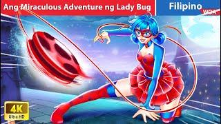 Ang Miraculous Adventure ng Lady Bug  Miraculous Adventure in Filipino ️ @WOAFilipinoFairyTales