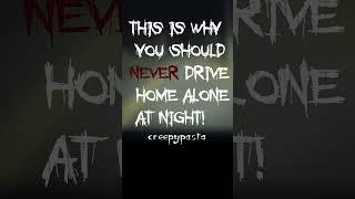 Why You Should NEVER Drive Alone At NightSCARY STORY CREEPYPASTA #shorts
