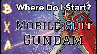 BXA Where Do I Start? Mobile Suit Gundam Part 1