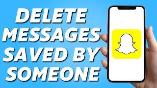 How to Delete Snapchat Messages Saved by Someone Else Simple