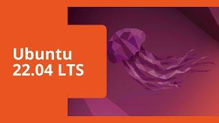 Ubuntu 22.04 LTS - Everything You Need to Know