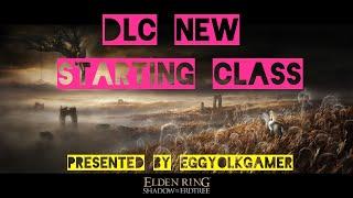 Elden Ring DLC New Starting Class Shadow of The Erdtree