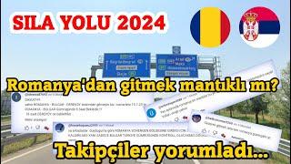 Sila Yolu 2024 Romanyadan mı yoksa Sırbistandan mı? Takipçilerimiz deneyimlerini paylaştı...