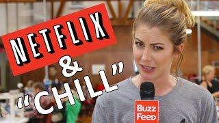 What Does “Netflix And Chill” Actually Mean?