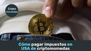  Cómo pagar impuestos en USA de criptomonedas.