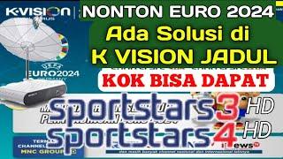 Cara Program K VISION JADUL Dapat Siaran SPORTSTARS 3 HD Dan 4 HD Nonton EURO 2024