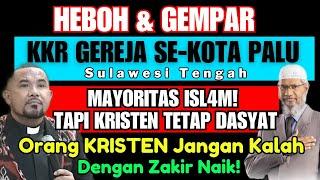 Heboh & Gempar KKR GEREJA Se-Kota Palu - Orang KRISTEN jangan Kalah dengan Zakir Naik