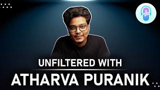 Unfiltered with Atharva Puranik  E27  #atharvapuranik