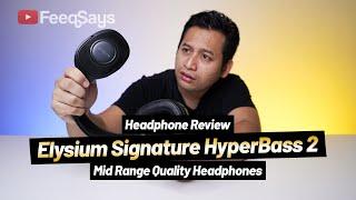 Elysium Signature HyperBass 2  Mid Range Quality Headphones Review