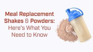 Meal Replacement Shakes and Powders Everything You Need to Know