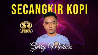 SECANGKIR KOPI - GERY MAHESA - SERA LIVE MRANGGEN DEMAK JATENG