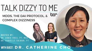 Dr. Catherine Cho MD MdDS the Dai protocol and the complex dizzy patient