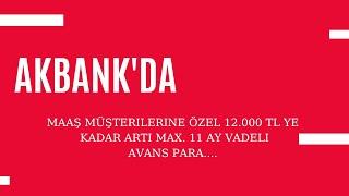 AKBANK Maaş Müşterine Özel Faizsiz 12.000 TL  11 Ay taksitle Nakit Avans.