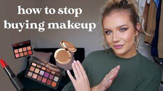 HOW TO STOP BUYING MAKEUP  NO BUY TIPS 2021