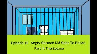 AGK EP6 S1 Angry German Kid Breaks Out Of Prison