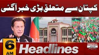 Big News For Imran Khan  News Headlines 6 AM  Pakistan News  Express News