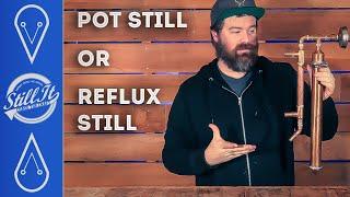Should You Buy A Pot Still Or Reflux Still & How Are They Different