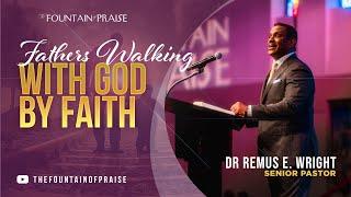 Fathers Walking with God By Faith  Sunday Worship Service 06-18-23 10am