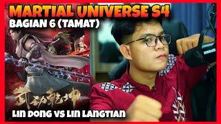 BAGIAN 6 TAMAT‼️ MARTIAL UNIVERSE S4 LIN DONG VS LIN LANGTIAN