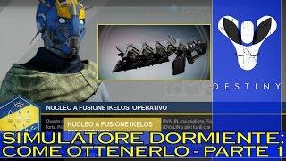 Destiny Simulatore Dormiente - COME Ottenerlo GUIDA - PARTE 1