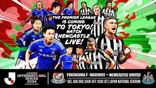 NUFC IN JAPAN  Yokohama F･Marinos vs Newcastle United  J.LEAGUE INTERNATIONAL SERIES 2024