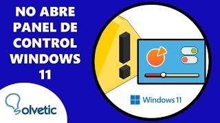 No Abre Panel de Control Windows 11 ️ SOLUCION