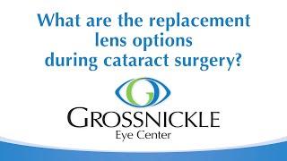 Your Replacement Lens Options during Cataract Surgery