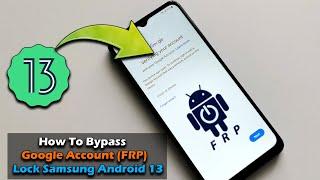 How To Bypass Google Account FRP Lock Any Samsung Device Android 13  2023