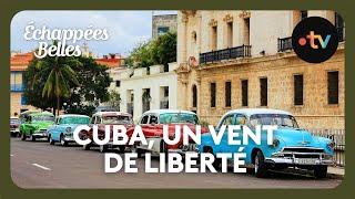 Cuba un vent de liberté - Échappées belles