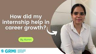 How did the internship during PGDRM help in career growth  Alumni  GRMI