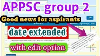 APPSC GROUP 2 Mainspost preference date extendedwith edit optiongood news