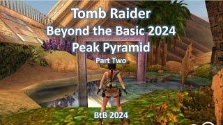 TRLE Beyond the Basic 2024 - Peak Pyramid Part Two