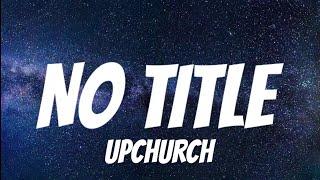 Upchurch - No Title  Lyrics 