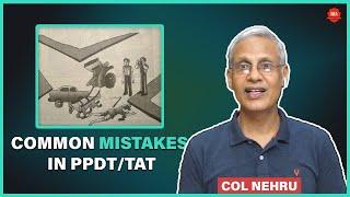 PPDTTAT Tips and Common Mistakes People Make  Col Nehru