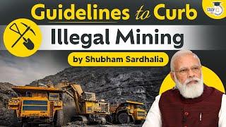 Guidelines and Measures to Curb Illegal Mining In States  Mines and Minerals Act  Explained  UPSC