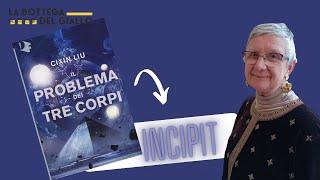 IL PROBLEMA DEI TRE CORPI di CIXIN LIU - #INCIPIT