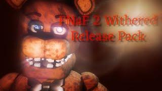 FNaF 2 Withered Release Pack