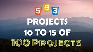 Reviewing Project 10 to 15 of 100 Web Projects Series With HTML CSS And JavaScript